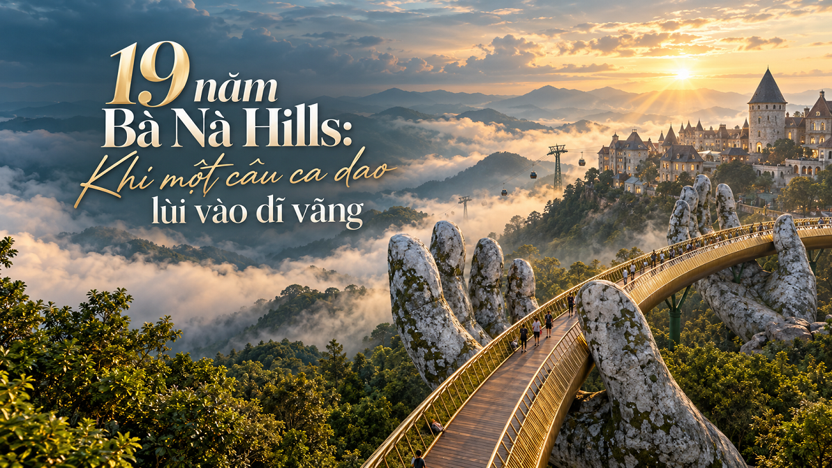 19 năm Bà Nà Hills: Khi một câu ca dao lùi vào dĩ vãng