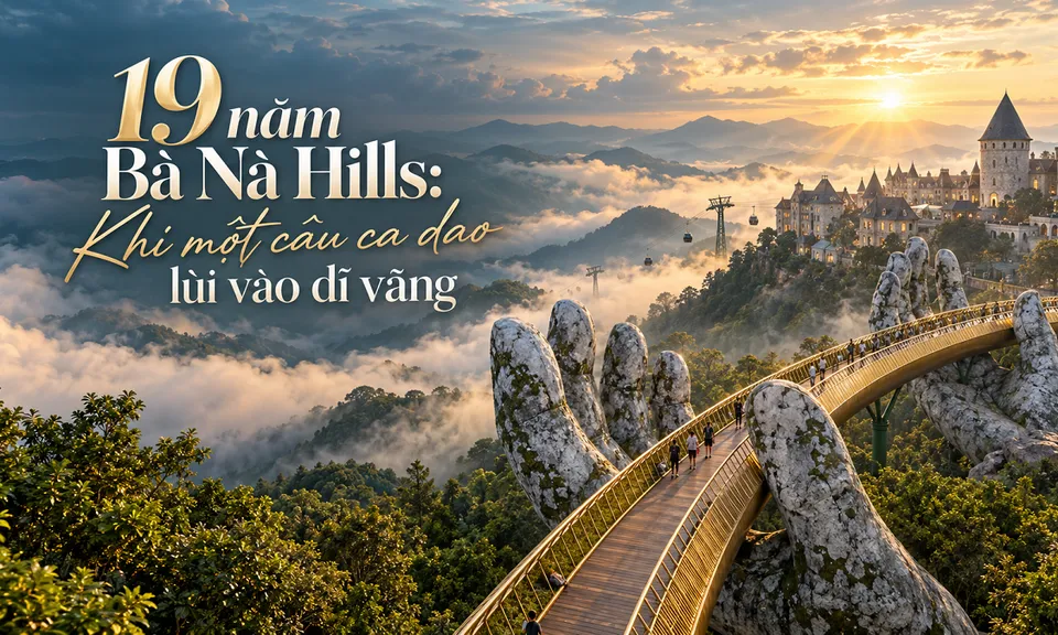 19 năm Bà Nà Hills: Khi một câu ca dao lùi vào dĩ vãng